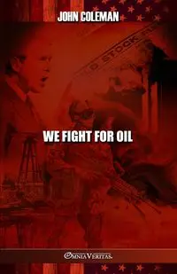 We Fight For Oil - Coleman John