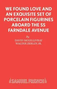 We Found Love and an Exquisite Set of Porcelain Figurines Aboard the SS Farndale Avenue - David McGillivray