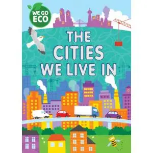 We Go Eco. The Cities We Live In - Katie Woolley