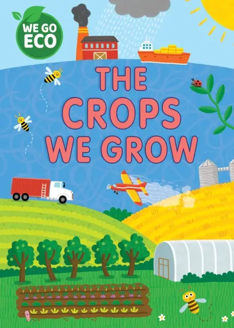 We Go Eco. The Crops We Grow - Katie Woolley