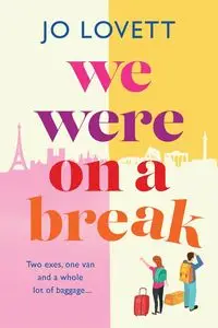 We Were on a break - Jo Lovett