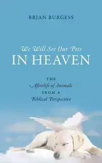 We Will See Our Pets in Heaven - Brian Burgess