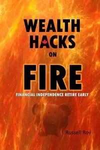 Wealth Hacks on FIRE - Roy Russell