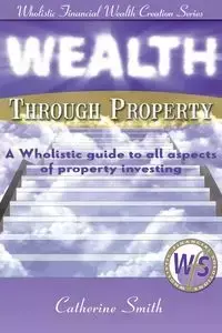 Wealth Through Property - Catherine Smith