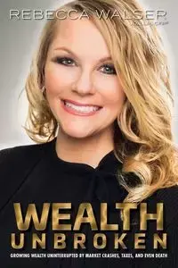 Wealth Unbroken - Rebecca Walser