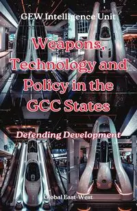 Weapons, Technology and Policy in the GCC States - Intelligence Unit GEW