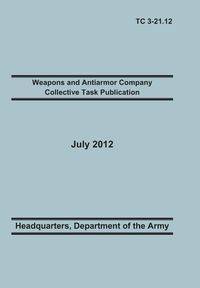 Weapons and Antiarmor Company Collective Task Publication - Training Doctrine and Command