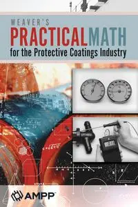 Weaver's Practical Math for the Protective Coatings Industry - Raymond Weaver