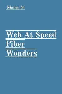 Web At Speed Fiber Wonders - .M Maria