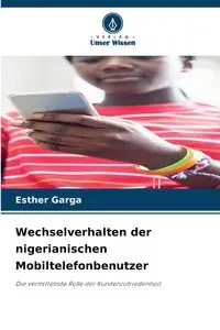 Wechselverhalten der nigerianischen Mobiltelefonbenutzer - Esther Garga