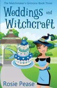 Weddings and Witchcraft - Rosie Pease