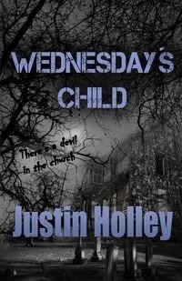 Wednesday's Child - Holley Justin