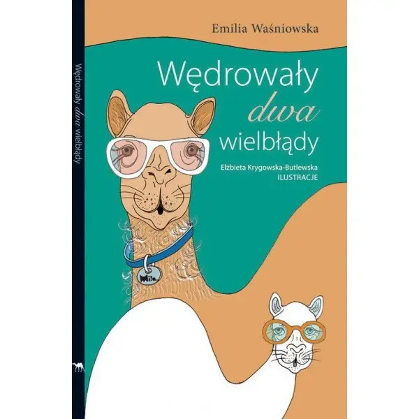 Wędrowały dwa wielbłądy - Emilia Waśniowska