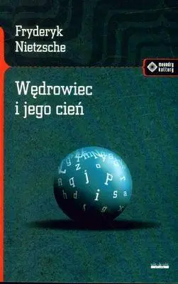 Wędrowiec i jego cień - Friedrich Nietzsche