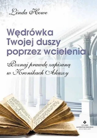 Wędrówka Twojej duszy poprzez wcielenia - Linda Howe