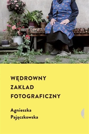 Wędrowny zakład fotograficzny - Agnieszka Pajączkowska