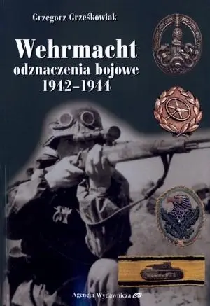 Wehrmacht. Odznaczenia bojowe 1942-1944 - Grzegorz Grześkowiak