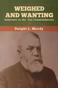 Weighed and Wanting - Dwight Moody  L.