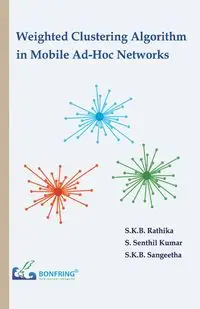 Weighted Clustering Algorithm in Mobile Ad-Hoc Networks - Rathika S.K.B.