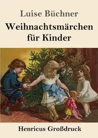 Weihnachtsmärchen für Kinder (Großdruck) - Luise Büchner