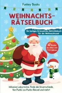 Weihnachtsrätselbuch für Kinder im Alter von 4 bis 8 Jahren - Ein lustiges und kreatives Aktivitätsbuch für die Weihnachtszeit - Books Funkey