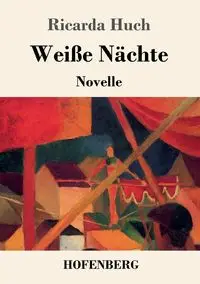 Weiße Nächte - Ricarda Huch