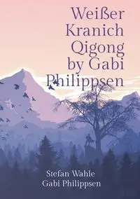 Weißer Kranich Qigong by Gabi Philippsen - Stefan Wahle