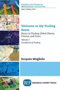 Welcome to My Trading Room, Volume I - Jacques Magliolo