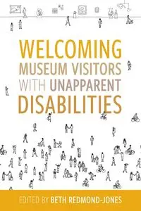 Welcoming Museum Visitors with Unapparent Disabilities - Redmond-Jones Beth