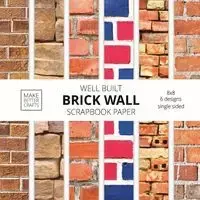 Well Built Brick Wall Scrapbook Paper - Make Better Crafts