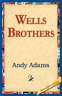 Wells Brothers - Andy Adams