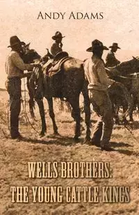 Wells Brothers - Andy Adams