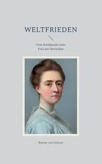 Weltfrieden - von Bertha Suttner