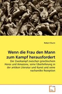 Wenn die Frau den Mann zum Kampf herausfordert - Robert Sturm