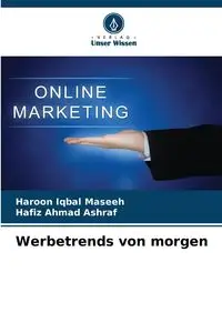 Werbetrends von morgen - Iqbal Maseeh Haroon