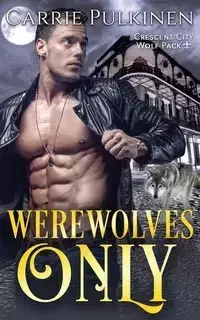 Werewolves Only - Carrie Pulkinen