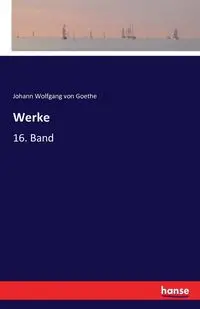 Werke - von Goethe Johann Wolfgang