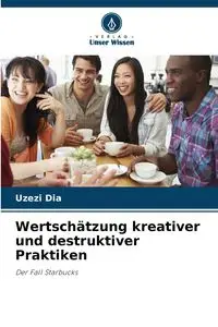 Wertschätzung kreativer und destruktiver Praktiken - Dia Uzezi