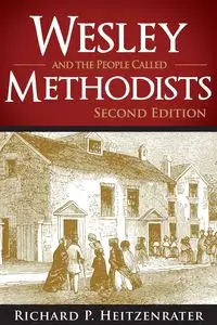 Wesley and the People Called Methodists - Richard P. Heitzenrater