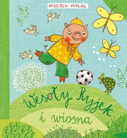 Wesoły Ryjek i wiosna - Wojciech Widłak, Agnieszka Żelewska