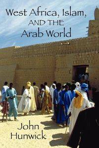 West Africa, Islam, and the Arab World - Hunwick John O.