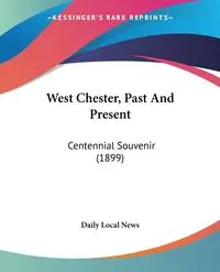 West Chester, Past And Present - Daily Local News