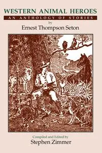 Western Animal Heroes (Softcover) - Ernest Seton Thompson