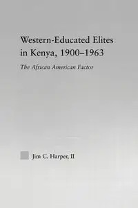 Western-Educated Elites in Kenya, 1900-1963 - Jim C. Harper