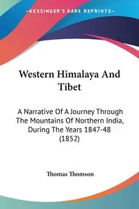 Western Himalaya And Tibet - Thomas Thomson