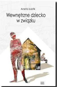 Wewnętrzne dziecko w związku - Aneta Łastik