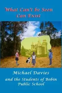 What Can't Be Seen Can Exist - Michael Davies