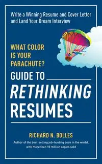 What Color Is Your Parachute? Guide to Rethinking Resumes - Richard N. Bolles