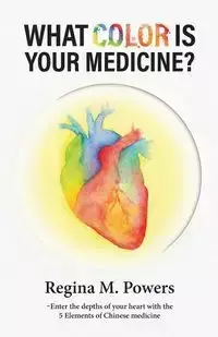 What Color is Your Medicine? - Regina Powers