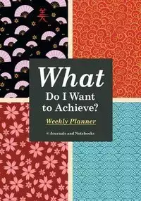 What Do I Want to Achieve? Weekly Planner - @Journals Notebooks